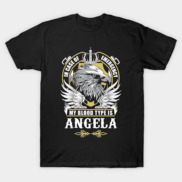 Angela Name T Shirt - In Case Of Emergency My Blood Type Is Angela Gift Item T-Shirt by AlyssiaAntonio7529